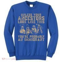 American Indian Youre Probably An Immigrant Tall Sweatshirt thumb 0