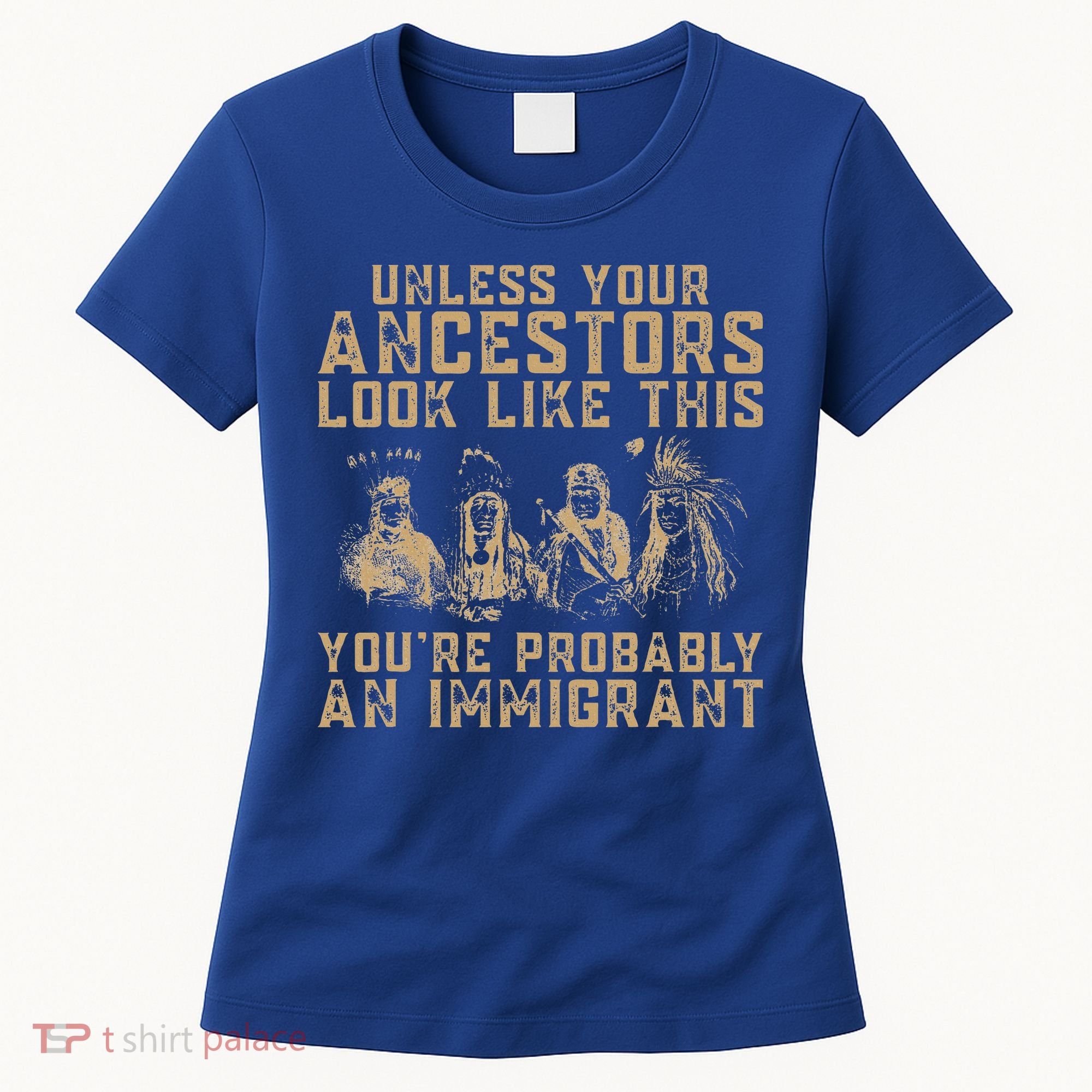 American Indian Youre Probably An Immigrant Women's T-Shirt