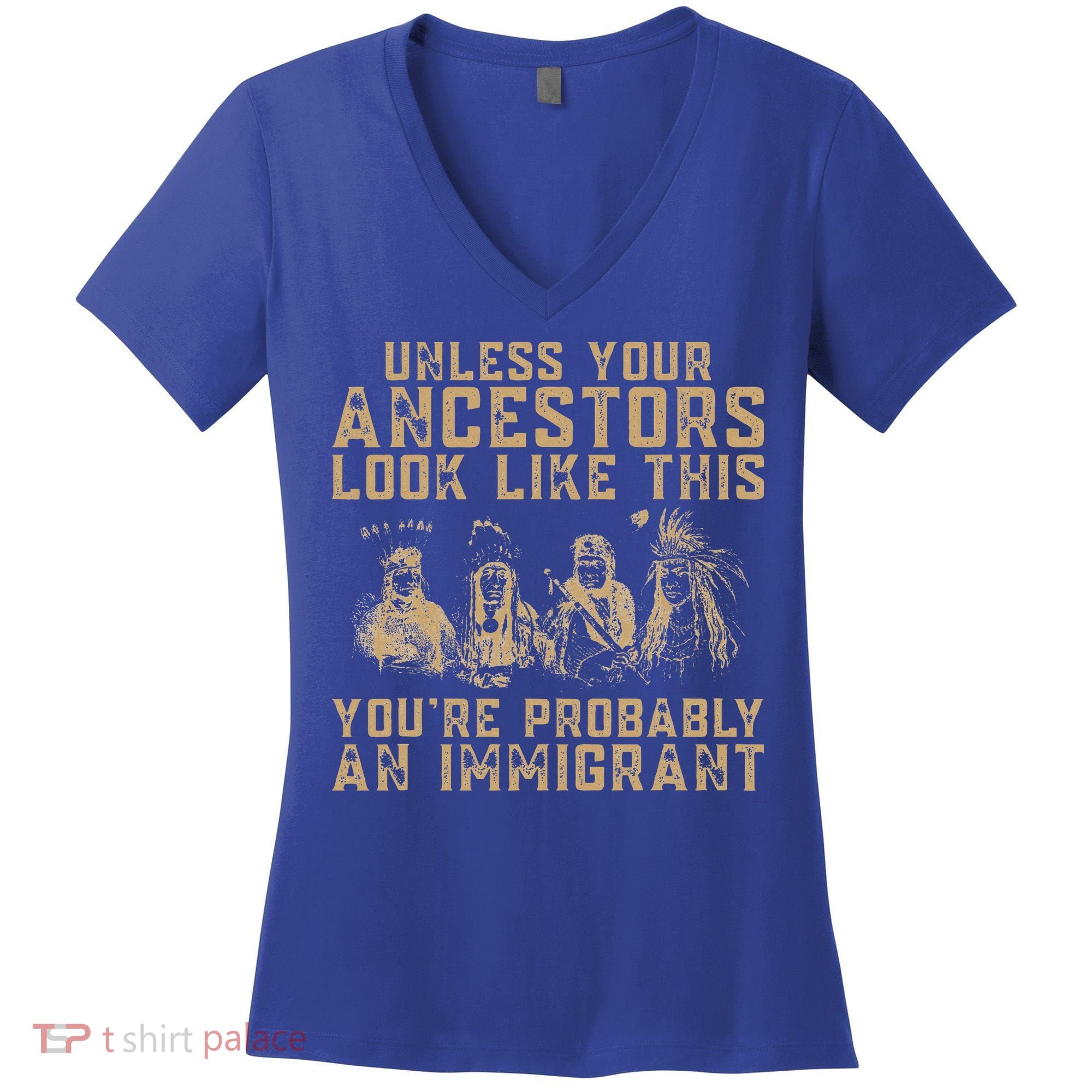 American Indian Youre Probably An Immigrant Women's V-Neck T-Shirt