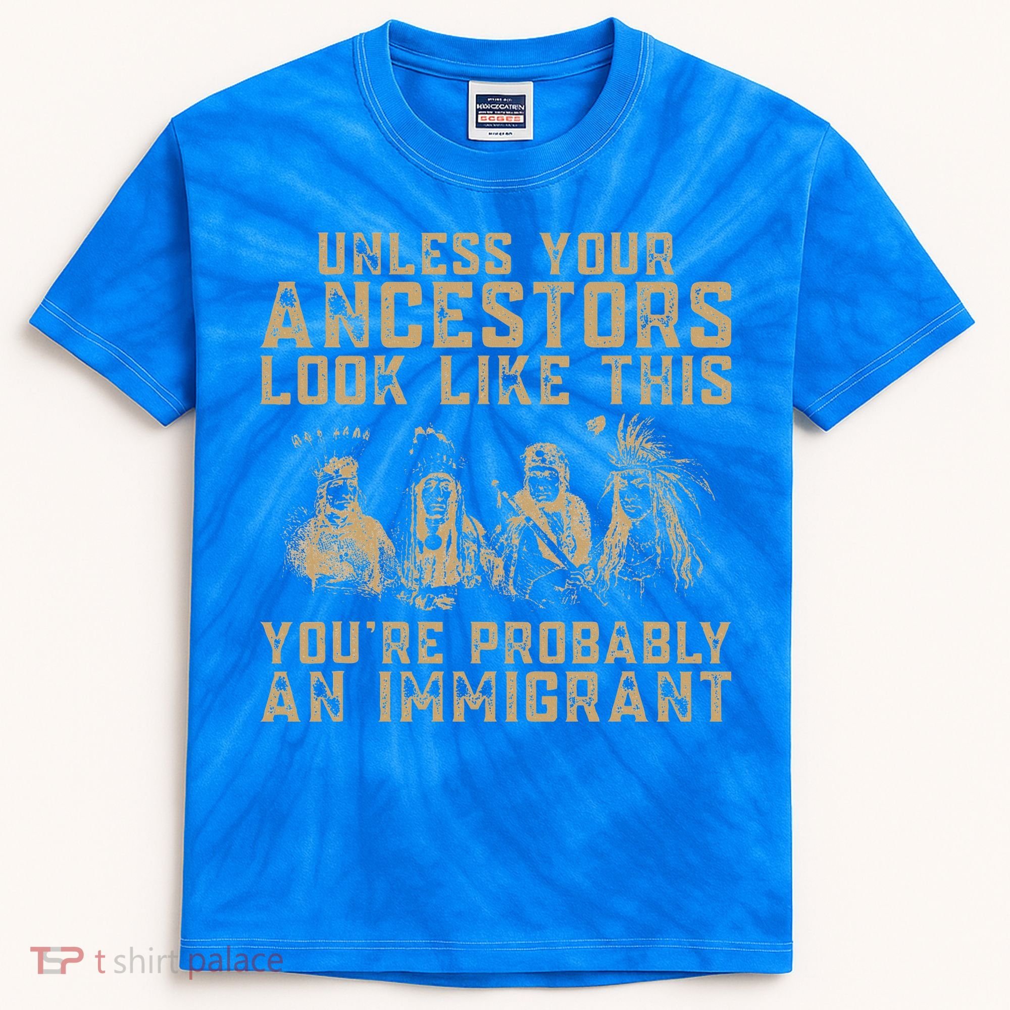 American Indian Youre Probably An Immigrant Kids Tie-Dye T-Shirt