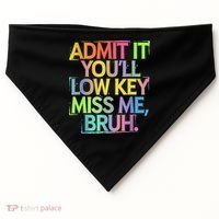 Admit It Youll Low Key Miss Me Bruh Funny Bruh Teacher USA-Made Doggie Bandana thumb 0