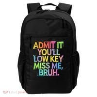 Admit It Youll Low Key Miss Me Bruh Funny Bruh Teacher Backpack thumb 0