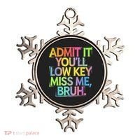 Admit It Youll Low Key Miss Me Bruh Funny Bruh Teacher Ornament thumb 0