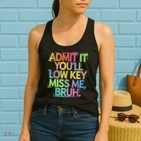 Admit It Youll Low Key Miss Me Bruh Funny Bruh Teacher Women's Tank Top thumb 2