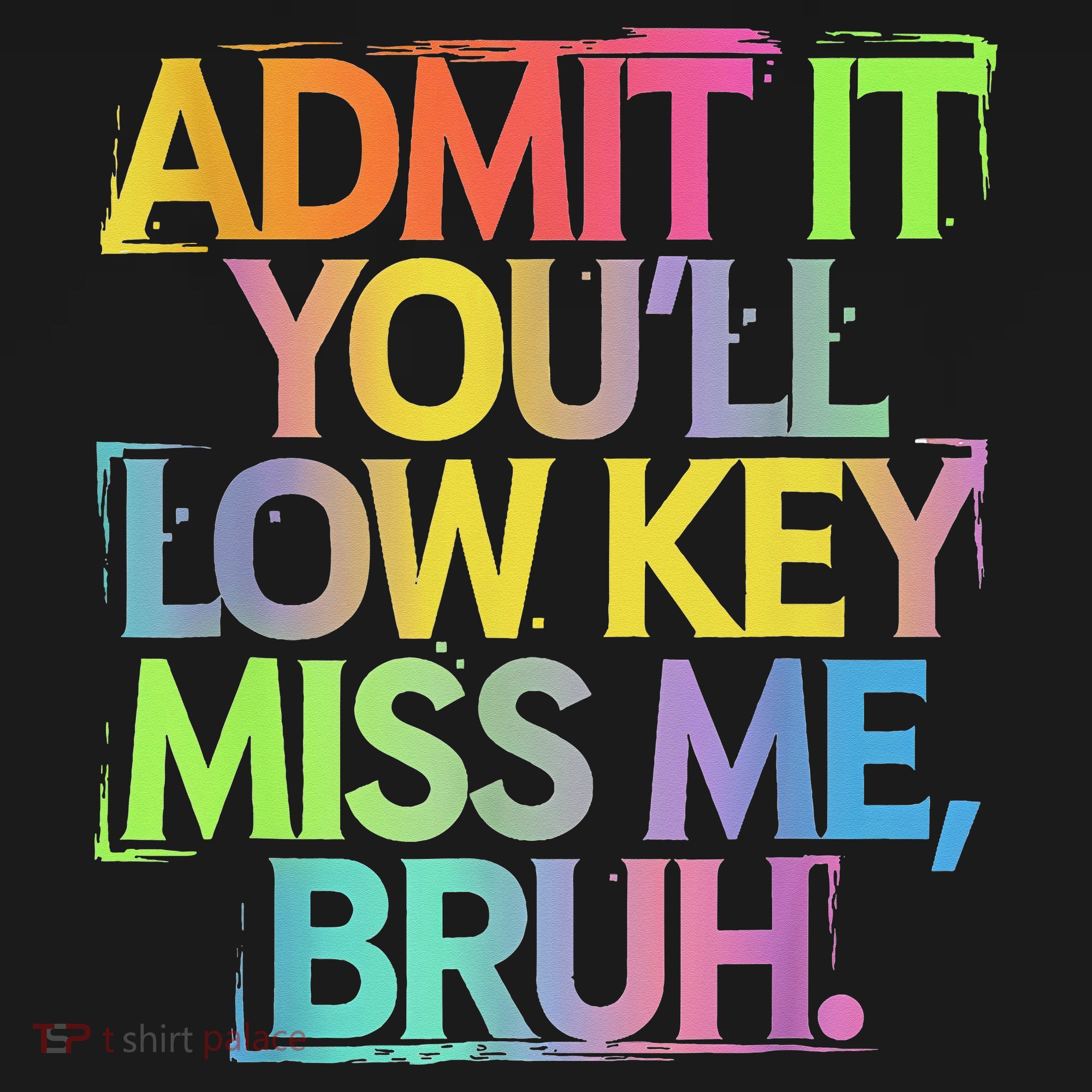 Admit It Youll Low Key Miss Me Bruh Funny Bruh Teacher Toddler Hoodie