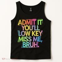 Admit It Youll Low Key Miss Me Bruh Funny Bruh Teacher Tank Top thumb 2