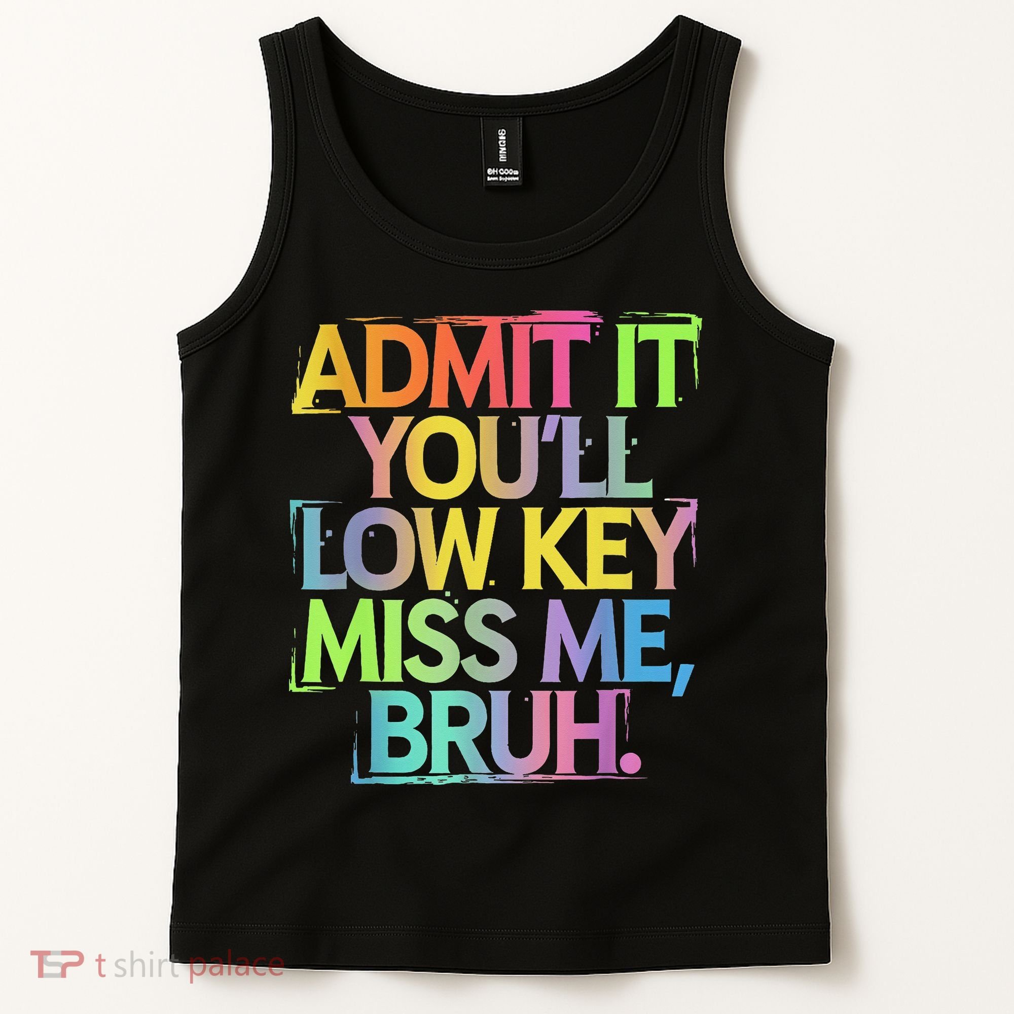 Admit It Youll Low Key Miss Me Bruh Funny Bruh Teacher Tank Top