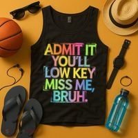 Admit It Youll Low Key Miss Me Bruh Funny Bruh Teacher Tank Top thumb 4