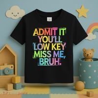 Admit It Youll Low Key Miss Me Bruh Funny Bruh Teacher Toddler T-Shirt thumb 3
