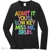 Admit It Youll Low Key Miss Me Bruh Funny Bruh Teacher Women's Long Sleeve Shirt thumb 0