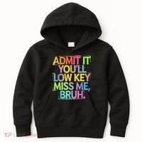 Admit It Youll Low Key Miss Me Bruh Funny Bruh Teacher Kids Hoodie thumb 0