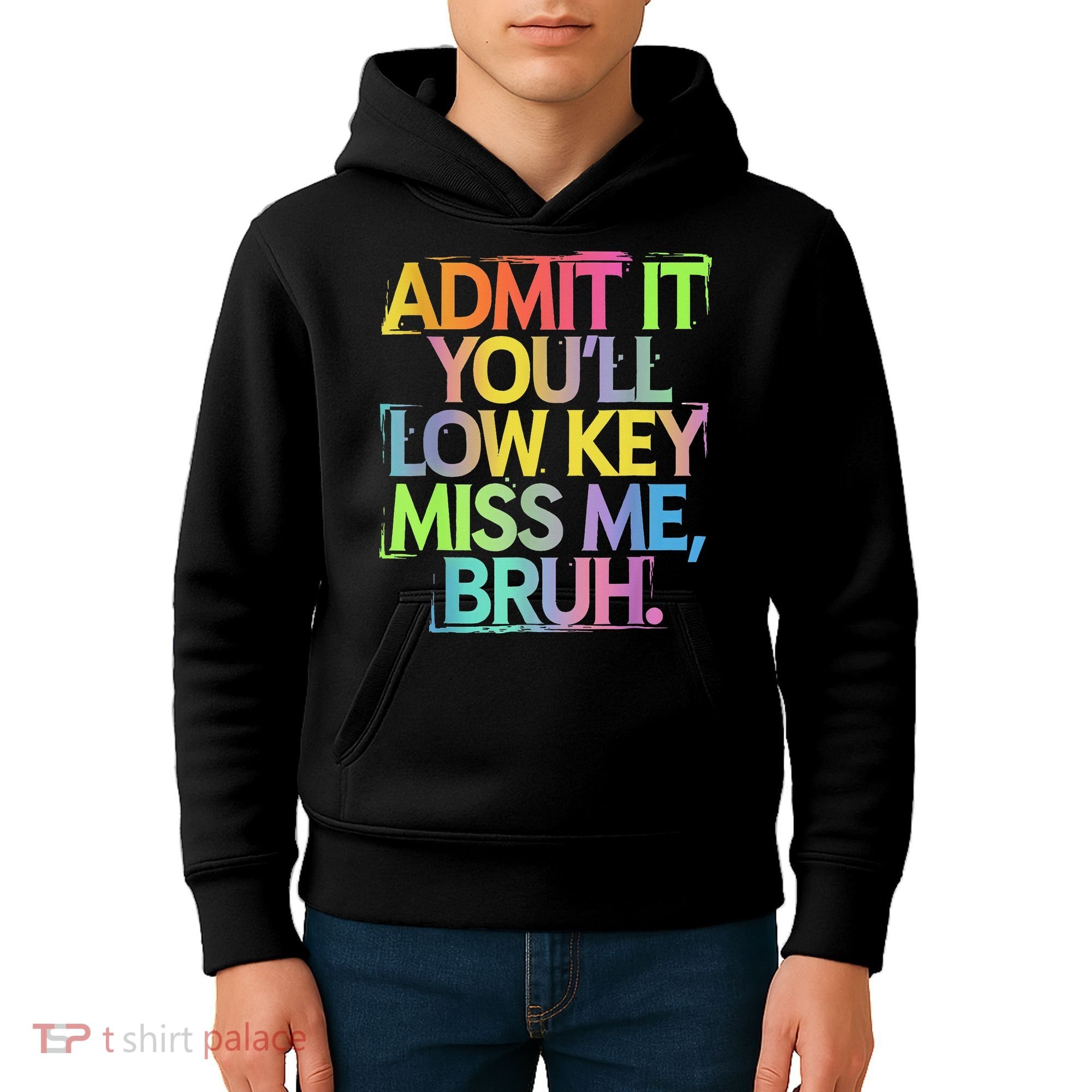 Admit It Youll Low Key Miss Me Bruh Funny Bruh Teacher Kids Hoodie