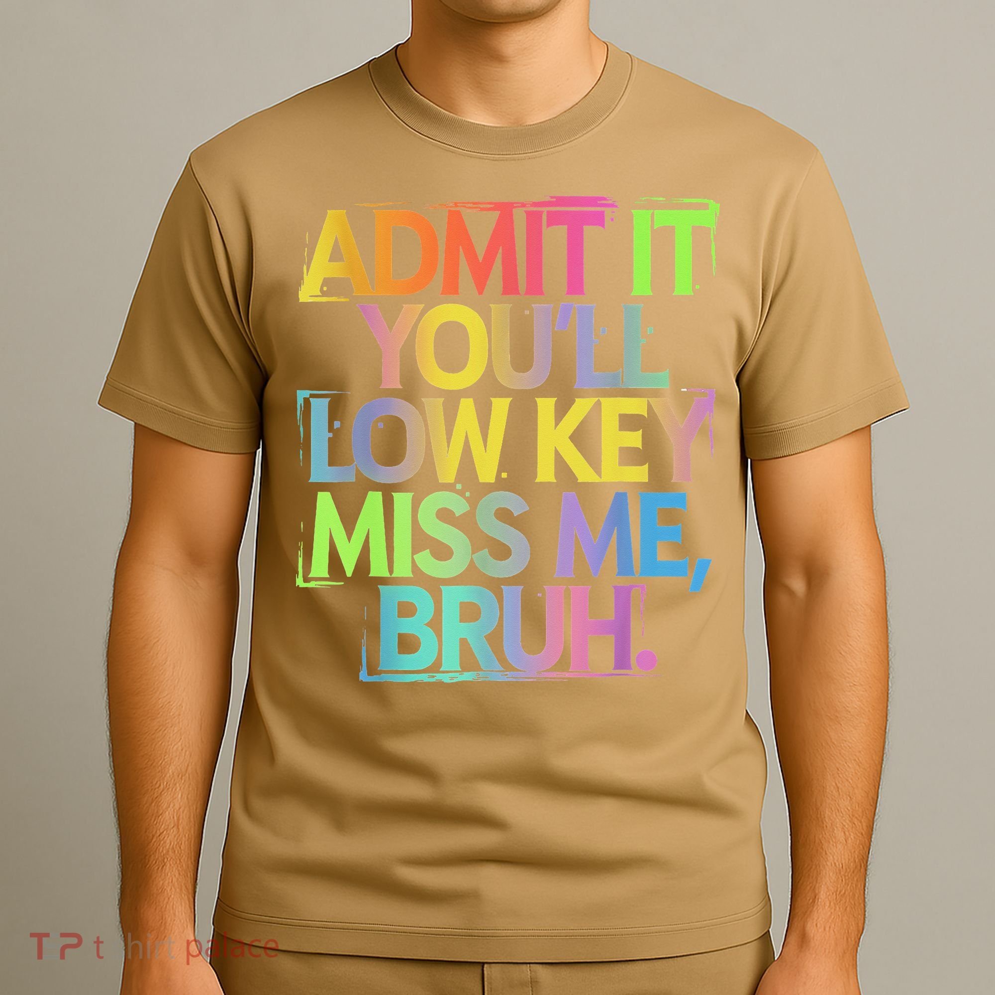Admit It Youll Low Key Miss Me Bruh Funny Bruh Teacher T-Shirt