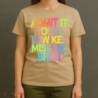 Admit It Youll Low Key Miss Me Bruh Funny Bruh Teacher T-Shirt thumb 4