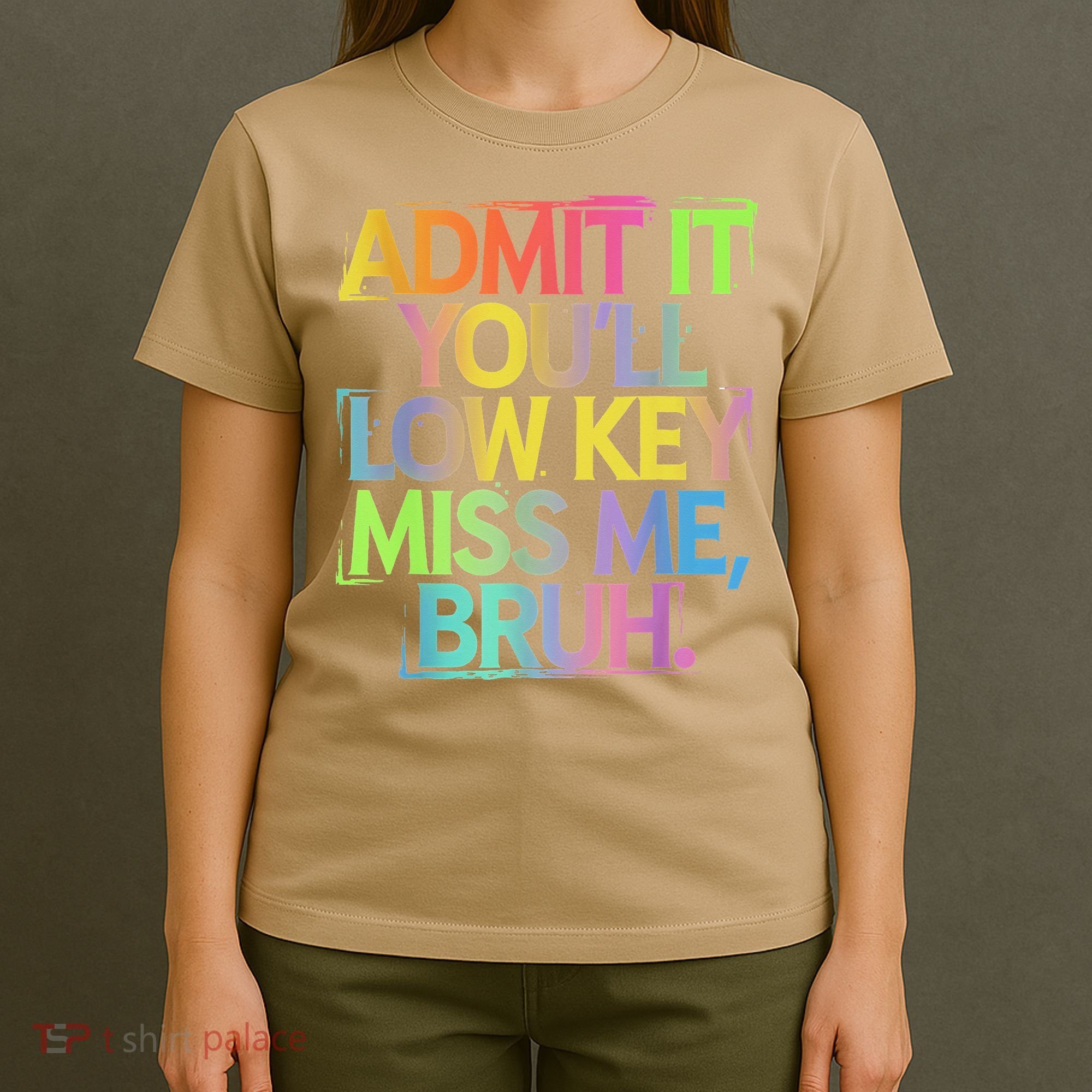 Admit It Youll Low Key Miss Me Bruh Funny Bruh Teacher T-Shirt