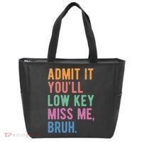 Admit It Youll Low Key Miss Me Bruh Funny Teacher Gift Tote Bag thumb 0