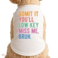 Admit It Youll Low Key Miss Me Bruh Funny Teacher Gift Doggie Tank thumb 0