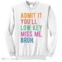 Admit It Youll Low Key Miss Me Bruh Funny Teacher Gift Sweatshirt thumb 0