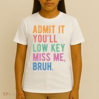 Admit It Youll Low Key Miss Me Bruh Funny Teacher Gift T-Shirt thumb 4