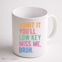 Admit It Youll Low Key Miss Me Bruh Funny Teacher Gift Coffee Mug thumb 1
