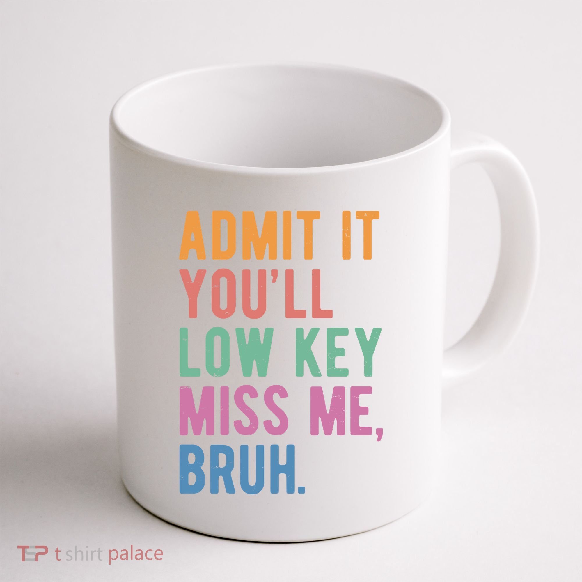 Admit It Youll Low Key Miss Me Bruh Funny Teacher Gift Coffee Mug