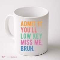 Admit It Youll Low Key Miss Me Bruh Funny Teacher Gift Coffee Mug thumb 0