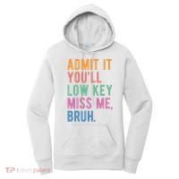 Admit It Youll Low Key Miss Me Bruh Funny Teacher Gift Women's Hoodie thumb 0
