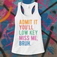 Admit It Youll Low Key Miss Me Bruh Funny Teacher Gift Women's Tank Top thumb 3