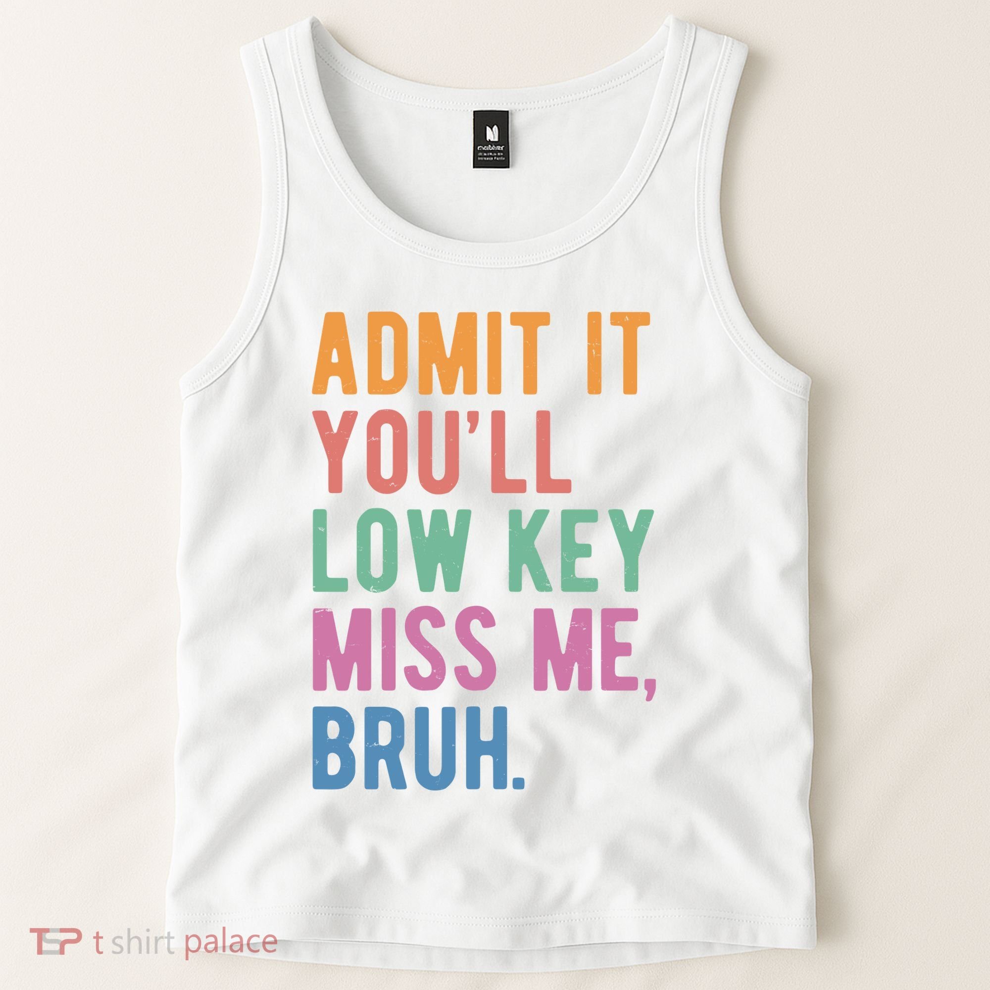 Admit It Youll Low Key Miss Me Bruh Funny Teacher Gift Tank Top