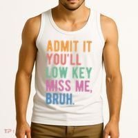 Admit It Youll Low Key Miss Me Bruh Funny Teacher Gift Tank Top thumb 3