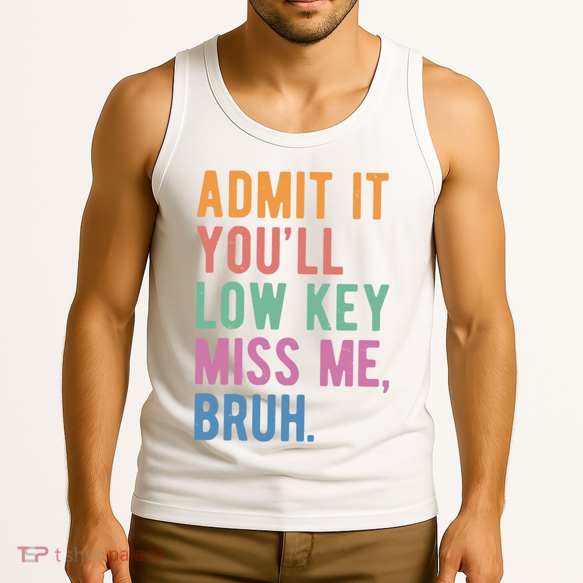 Admit It Youll Low Key Miss Me Bruh Funny Teacher Gift Tank Top