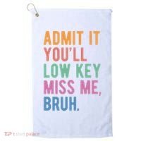 Admit It Youll Low Key Miss Me Bruh Funny Teacher Gift Golf Towel thumb 0