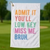 Admit It Youll Low Key Miss Me Bruh Funny Teacher Gift Golf Towel thumb 1