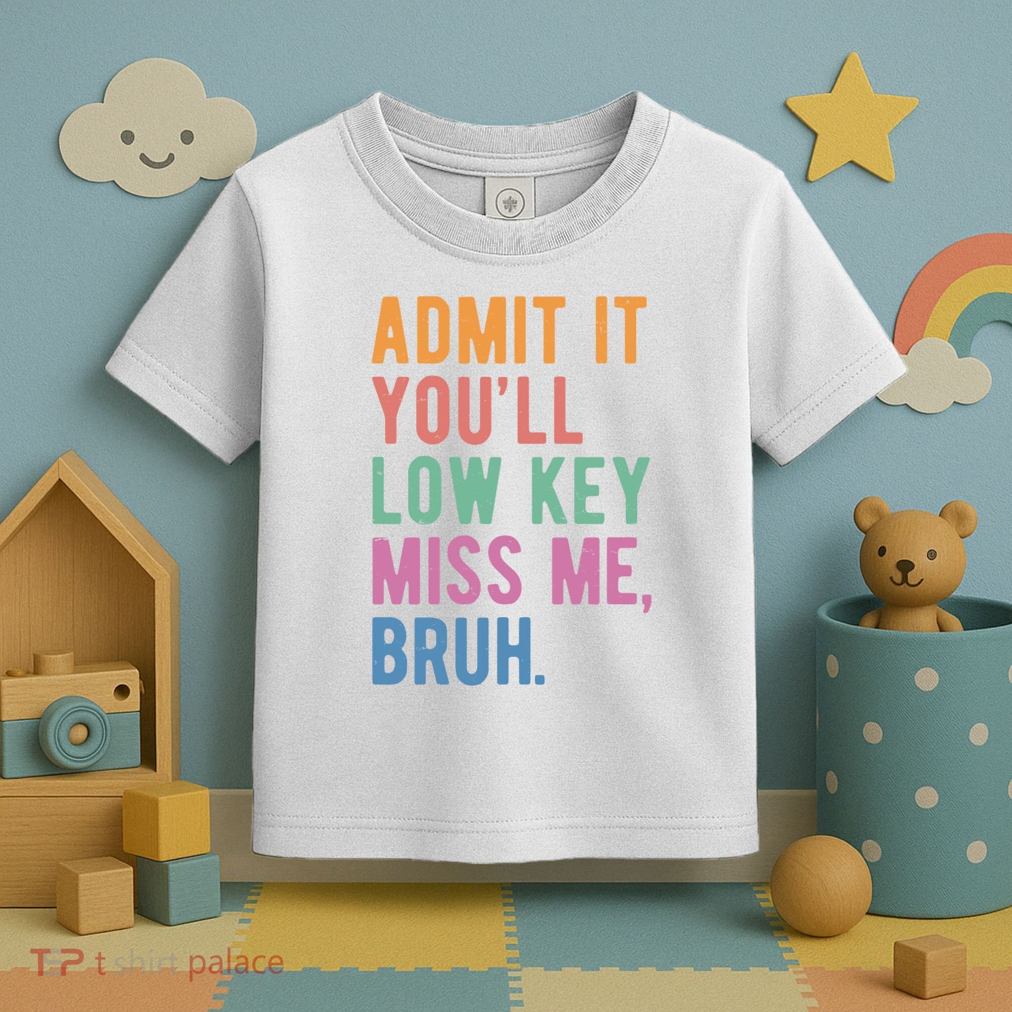 Admit It Youll Low Key Miss Me Bruh Funny Teacher Gift Toddler T-Shirt