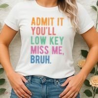 Admit It Youll Low Key Miss Me Bruh Funny Teacher Gift Women's T-Shirt thumb 2