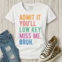Admit It Youll Low Key Miss Me Bruh Funny Teacher Gift Women's T-Shirt thumb 3