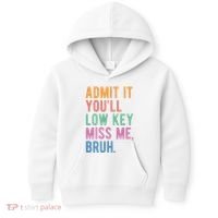 Admit It Youll Low Key Miss Me Bruh Funny Teacher Gift Kids Hoodie thumb 0