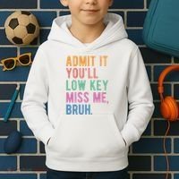 Admit It Youll Low Key Miss Me Bruh Funny Teacher Gift Kids Hoodie thumb 2