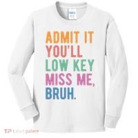 Admit It Youll Low Key Miss Me Bruh Funny Teacher Gift Kids Long Sleeve Shirt thumb 0