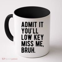 Admit It Youll Low Key Miss Me Bruh Funny Teacher Summer Coffee Mug thumb 0