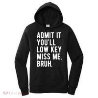 Admit It Youll Low Key Miss Me Bruh Funny Teacher Summer Women's Hoodie thumb 0