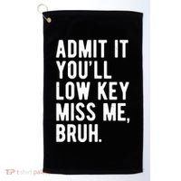 Admit It Youll Low Key Miss Me Bruh Funny Teacher Summer Golf Towel thumb 0