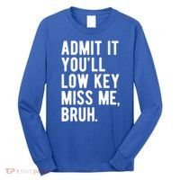 Admit It Youll Low Key Miss Me Bruh Funny Teacher Summer Long Sleeve Shirt thumb 0