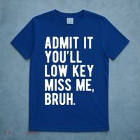 Admit It Youll Low Key Miss Me Bruh Funny Teacher Summer T-Shirt thumb 5