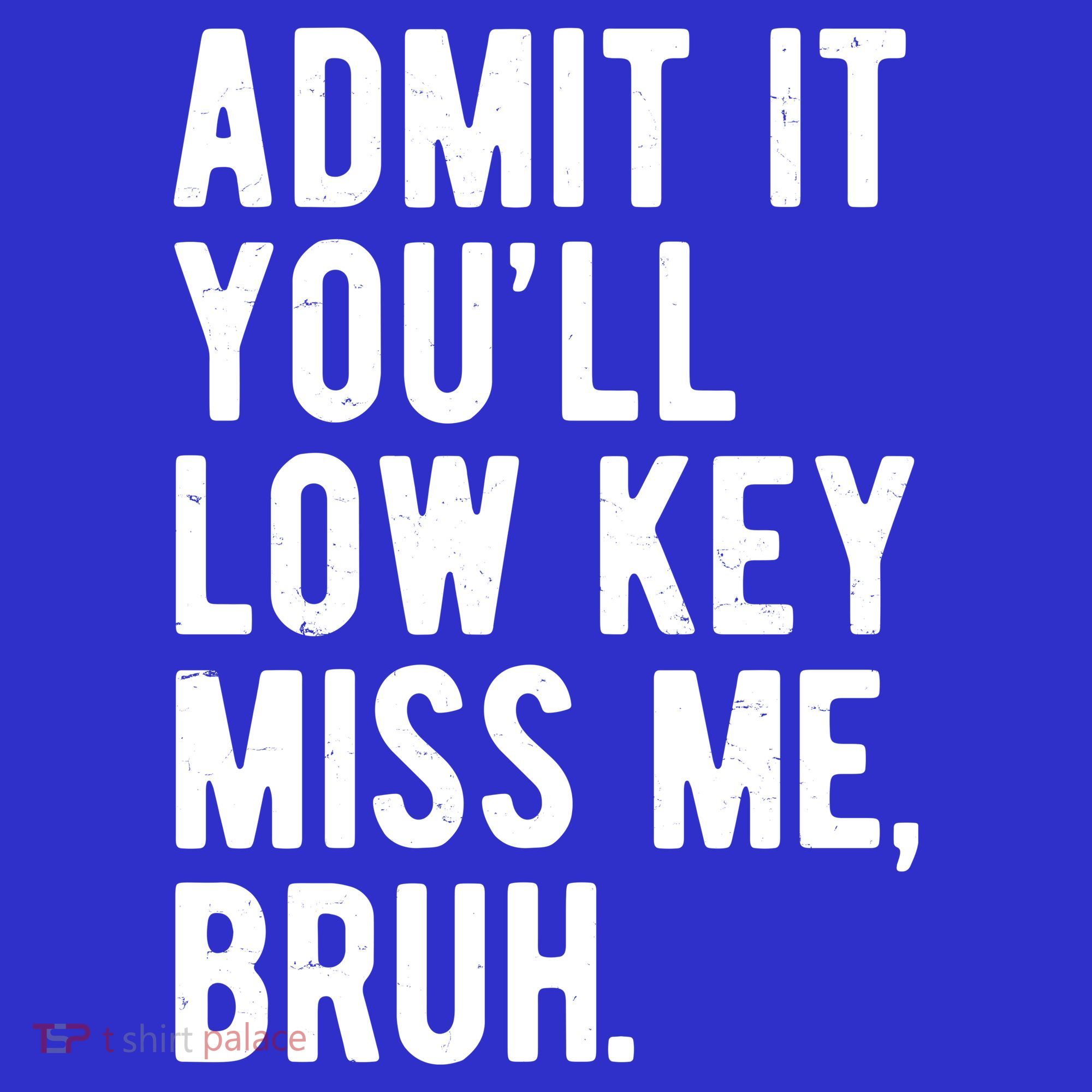 Admit It Youll Low Key Miss Me Bruh Funny Teacher Summer T-Shirt