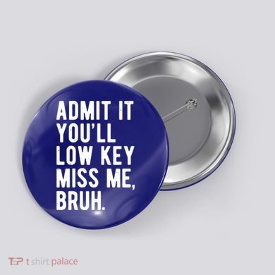 Admit It Youll Low Key Miss Me Bruh Funny Teacher Summer Button