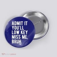 Admit It Youll Low Key Miss Me Bruh Funny Teacher Summer Button thumb 0