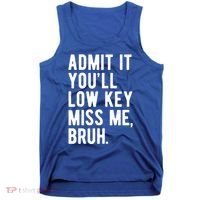Admit It Youll Low Key Miss Me Bruh Funny Teacher Summer Tank Top thumb 0