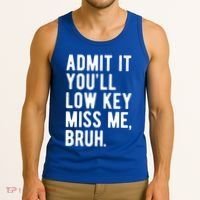Admit It Youll Low Key Miss Me Bruh Funny Teacher Summer Tank Top thumb 3