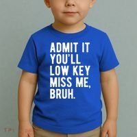 Admit It Youll Low Key Miss Me Bruh Funny Teacher Summer Toddler T-Shirt thumb 2